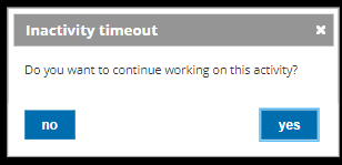 This modal popup prompts the user after several minutes of no action on the activity page. User indicates whether they will continue to work on the activity; selections are no and yes.