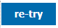 Re-try Button