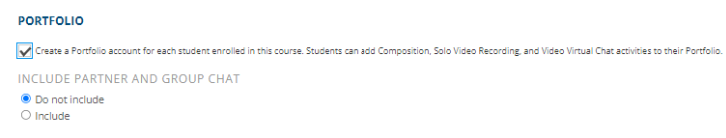 Click the checkbox to automatically create a Portfolio account for each enrolled student.  Also, two radio options to select from to include or exclude Partner and Group Chats in students Portfolio accounts is show as radio options.