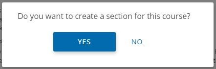 Select yes or no to create a section for this course.