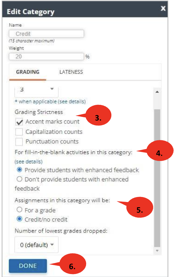 In Edit Category, select the grading settings for grading strictness, fill-in-the-blank activities, and whether the assignment is for a grade or for credit only. Then click "done" 