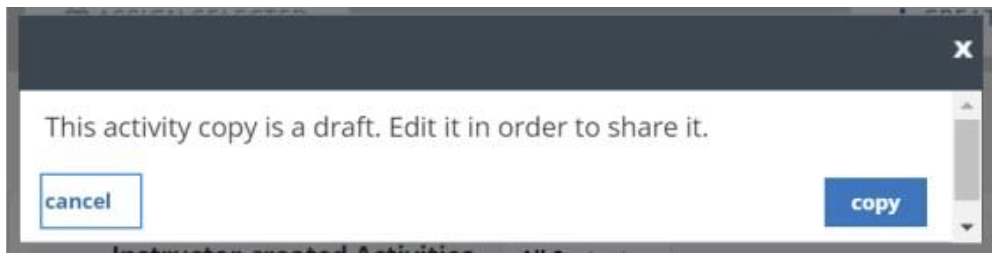 A notification banner with a message that reads: “This activity copy is a draft. Edit it in order to share it.” On the lower left side of the banner is a “Cancel” button outlined in blue, and on the lower right side is a solid blue “Copy” button.