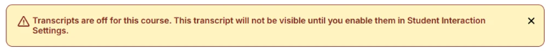 "Transcripts are off" warning message with direction to enable them in Student Interaction Settings.