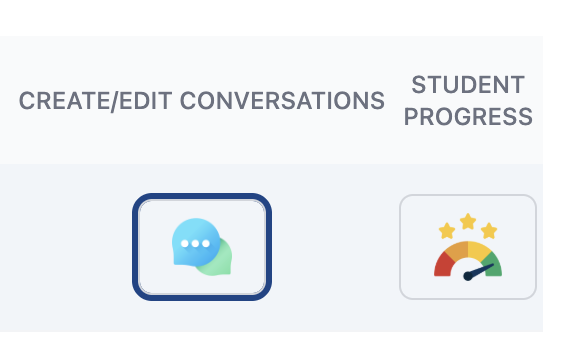 Navigation section showing “Create/Edit Conversations” with a chat bubble icon selected, and “Student Progress” with a gauge icon to the right.