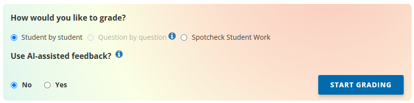 Grading options screen with choices for ‘Student by student,’ ‘Question by question,’ and ‘Spotcheck Student Work,’ along with the options to select “yes” or “no” to use the AI-assisted feedback tool.  The ‘Start Grading’ button is located on the bottom right.