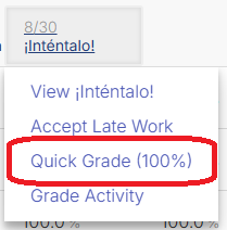 Assignment dropdown menu displaying the "Quick Grade (100%)" option highlighted with a red hand-drawn oval. Other visible menu options include "View ¡Inténtalo!", "Accept Late Work", and "Grade Activity". A partially visible score of 8/30 appears above the menu.