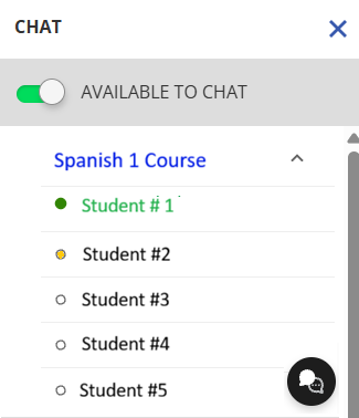 Chat panel displayed within VHL Central. The panel header is labeled “CHAT” and includes a close (X) button in the upper-right corner. An “Available to Chat” toggle is switched on, indicated by a green slider. Below, a course titled “Spanish 1 Course” is listed with several participants. Presence status icons appear next to participant names, including a green dot indicating an available user and yellow or gray icons indicating other statuses. A chat support button with a speech bubble icon is visible in the lower-right corner of the panel.