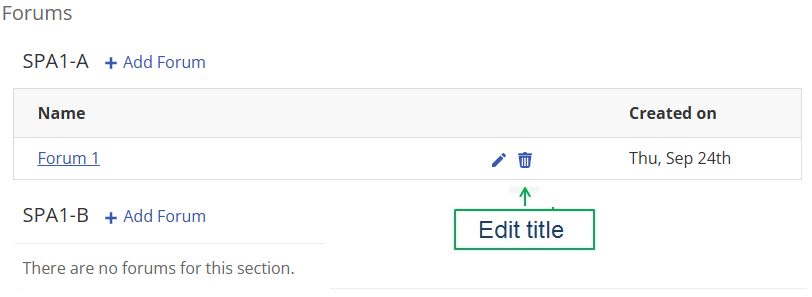 Screenshot of the Forums page displaying forum sections for a course. The SPA1-A section contains an existing forum titled “Forum 1” listed in a table with columns for Name and Created on, showing a creation date of Thu, Sep 24th. To the right of the forum title are edit (pencil icon) and delete (trash can icon) controls. A green callout label points to the pencil icon and reads “Edit title.” Below, the SPA1-B section is shown with an Add Forum link and a message stating “There are no forums for this section.”